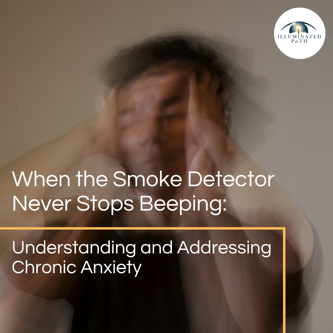 When the Smoke Detector Never Stops Beeping: Understanding and Addressing Chronic Anxiety