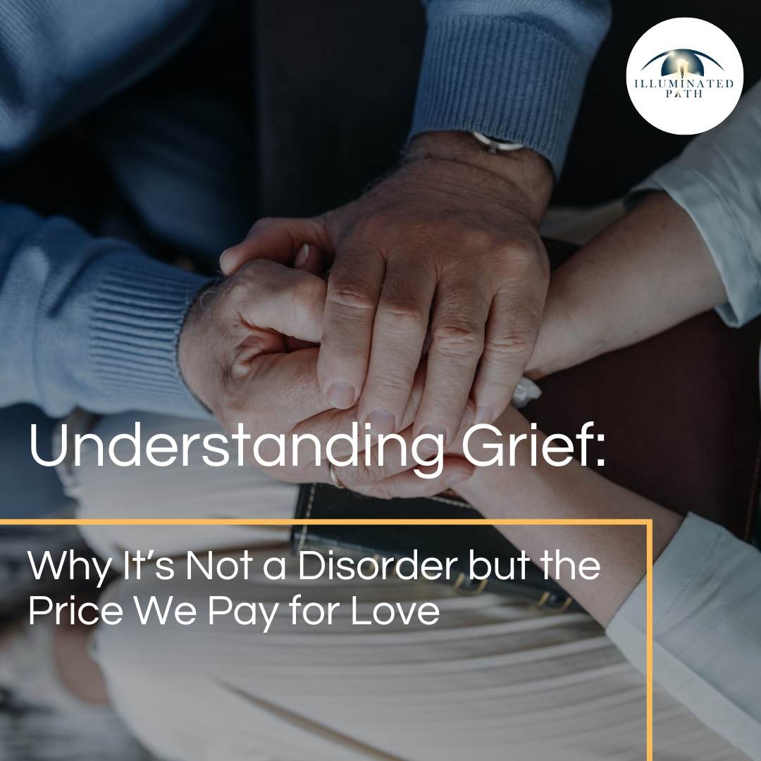 Understanding Grief: Why It’s Not a Disorder but the Price We Pay for Love